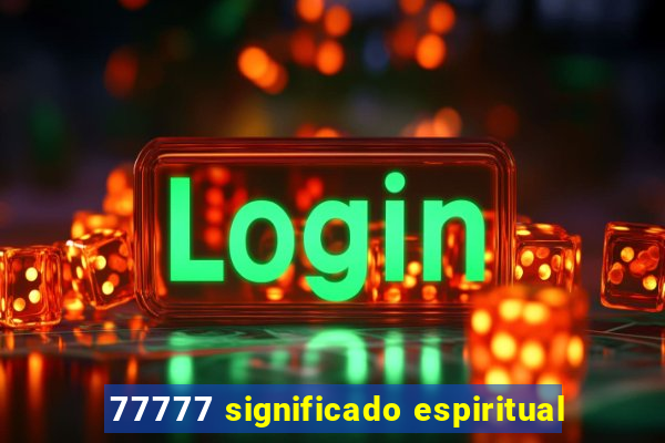 77777 significado espiritual